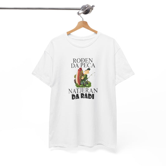 Majica ROĐEN DA PECA NATJERAN DA RADI